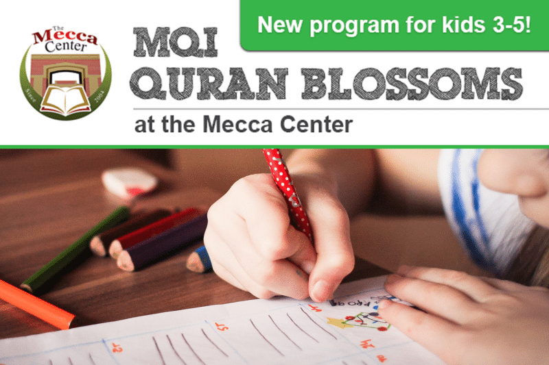 Registration for MQI Quran Blossoms program extended to April 16 The Mecca Center